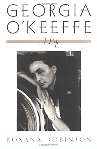 Georgia o'Keeffe, A Life, by Roxana Robinson