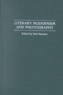 Literary Modernism and Photography, edited by Paul Hansom